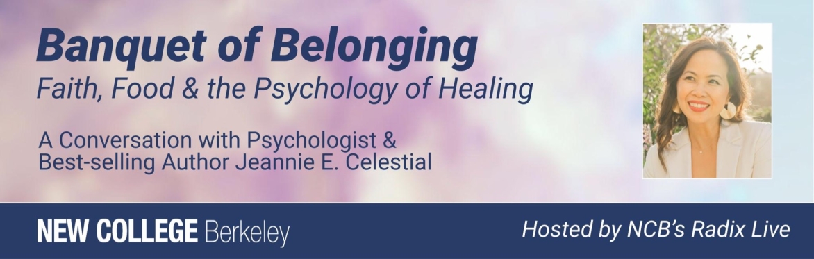 Banquet of Belonging: Faith, Food & the Psychology of Healing: A Radix Live Conversation with Jeannie E. Celestial