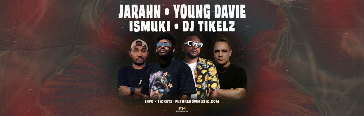 JARAHN, YOUNG DAVIE, ISMUKI & DJ TIKELZ: Cairns