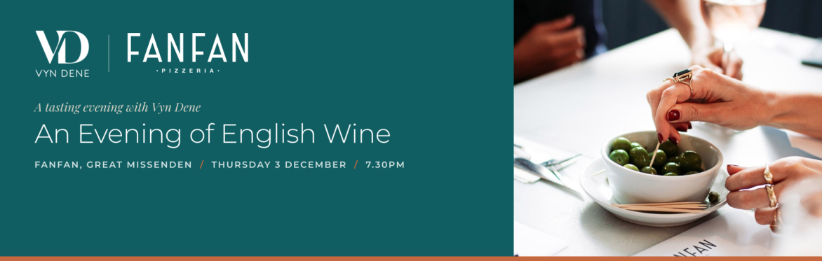 Vyn Dene - An Evening of English Wine at FanFan, Great Missenden, Thursday 3 December, 7.30pm