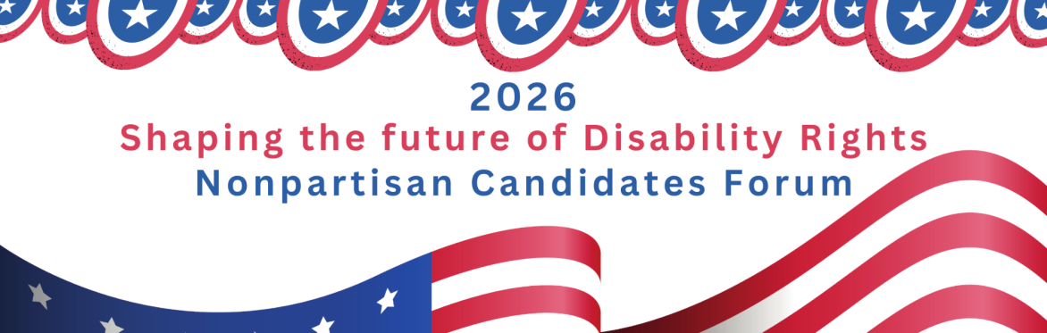 A banner picture with a title of Shaping the Future of Disability Rights - 2026 Candidates' Forum along with patriotic banner