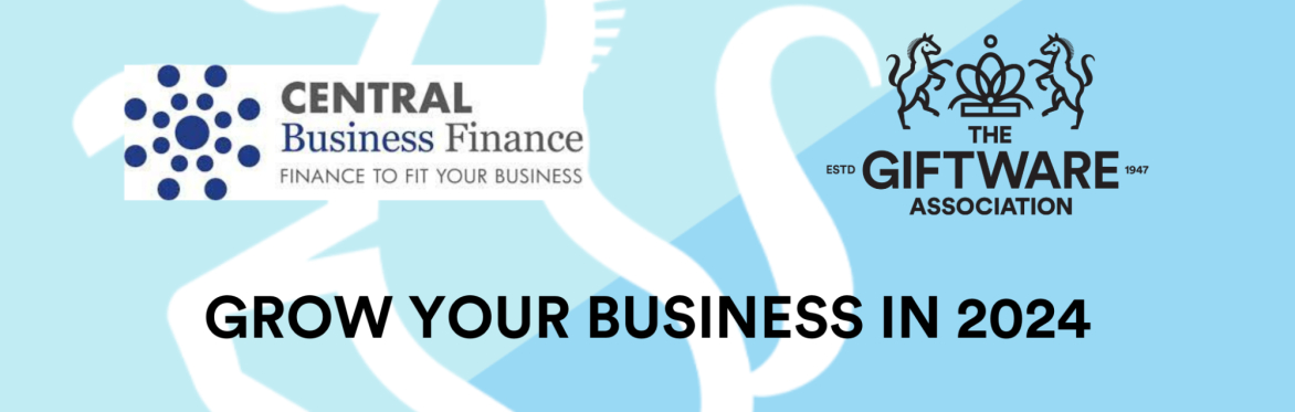 Giftware Association Webinar with Central Finance  - Grow Your Business in 2024