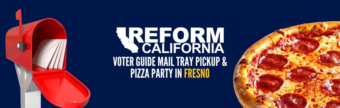 Voter Guide Mail Tray Pickup & Pizza Party — Fresno
