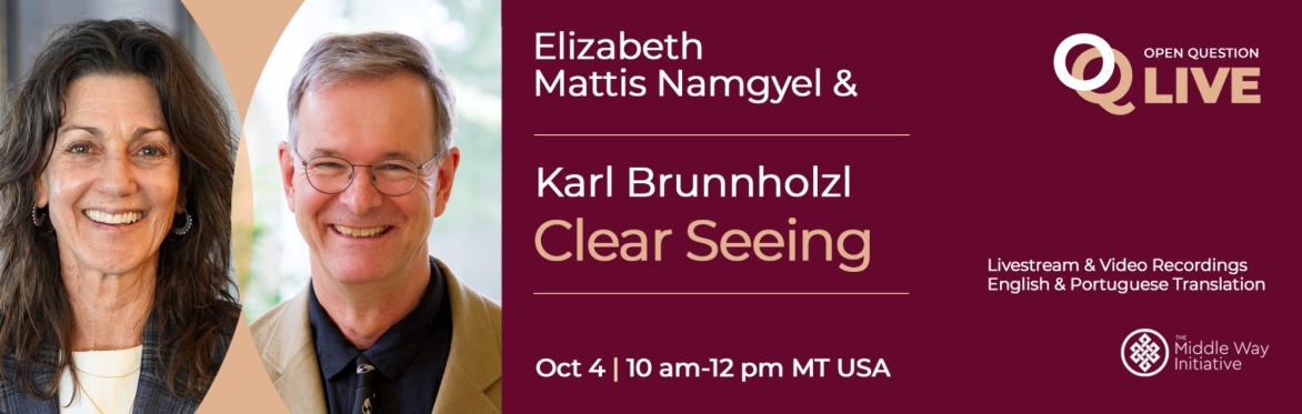 OQ Live Conversation: Clear Seeing with Elizabeth Mattis Namgyel and Karl Brunnhölzl