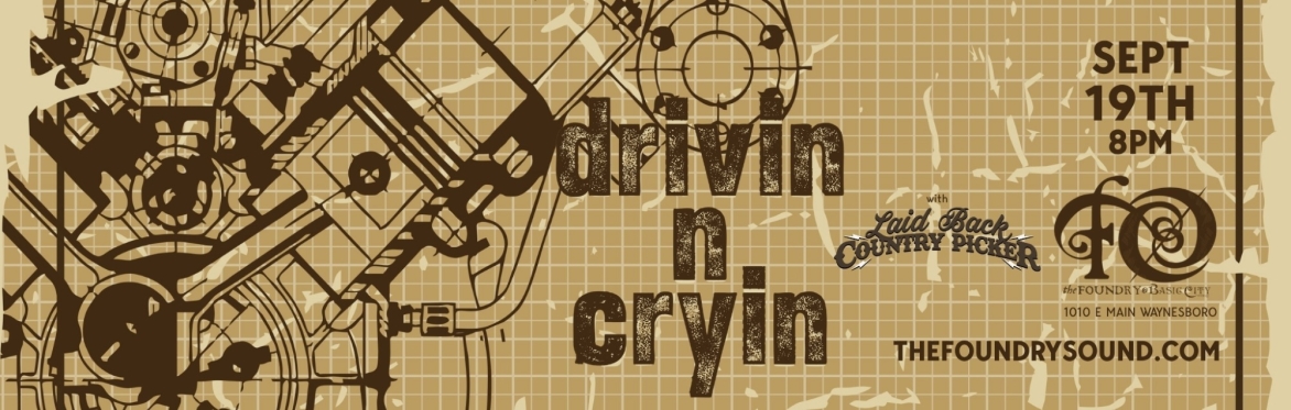 DRIVIN N CRYIN with Laid Back Country Picker at The Foundry
