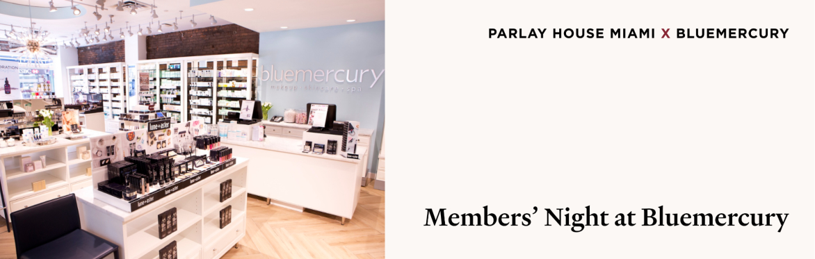 Parlay House Miami | Members' Night at Bluemercury