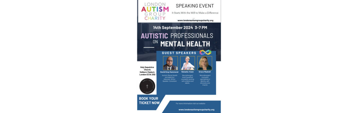 This poster details the Autistic Professionals on Mental Health Event for London Autism Group Charity. There are pictures of the 3 speakers, below which are a short paragraph on their expertise.