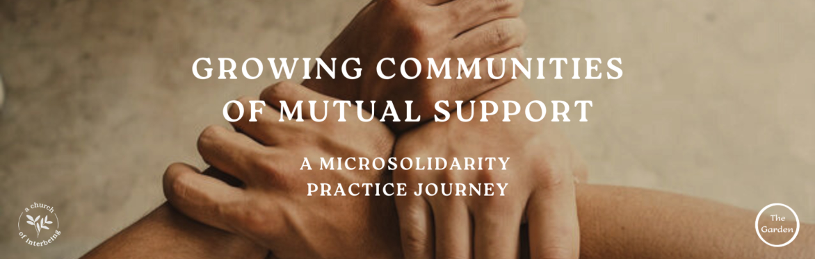 Being Lab Workshop Series: Growing Communities of Mutual Support – A Microsolidarity Practice Journey