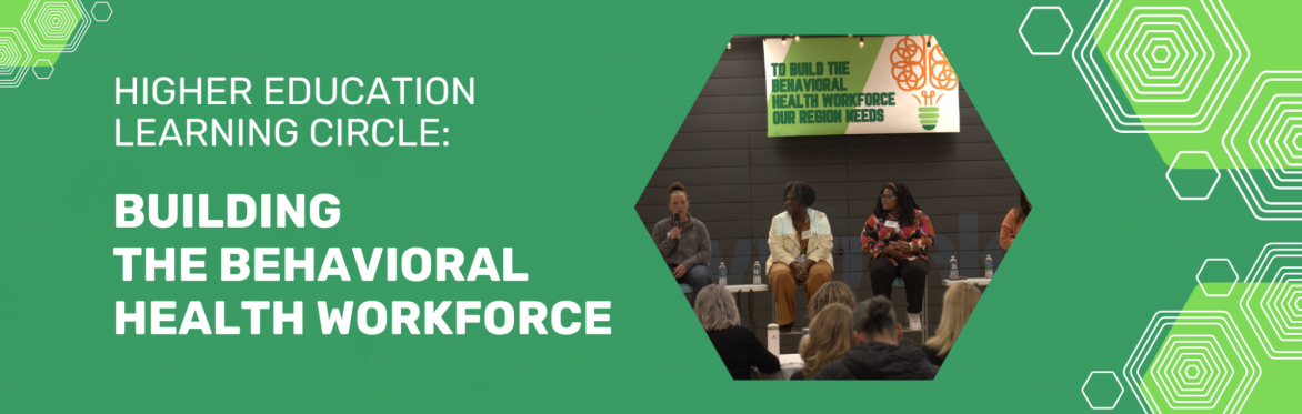 Higher Education Learning Circle: Build the Behavioral Health Workforce
