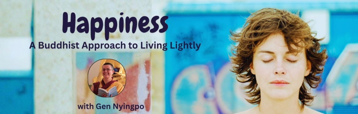 Happiness: A Buddhist Approach to Living Lightly