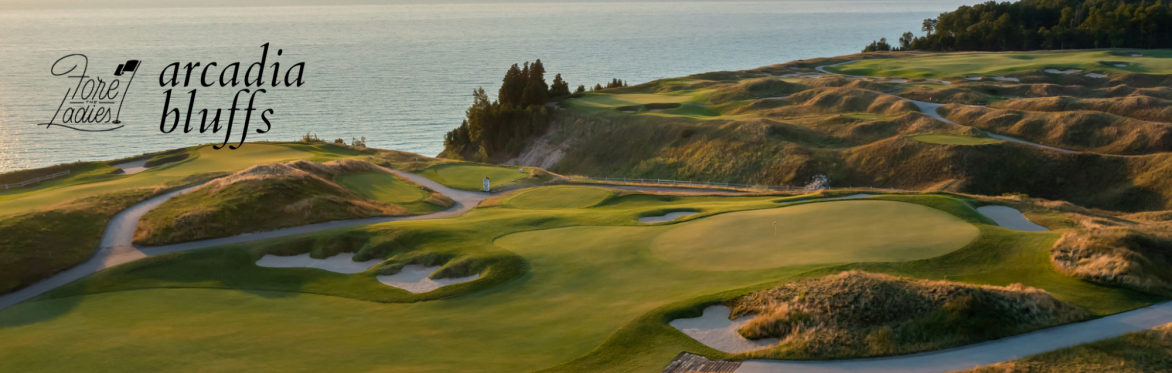 Arcadia Bluffs, a FTL Golf Getaway