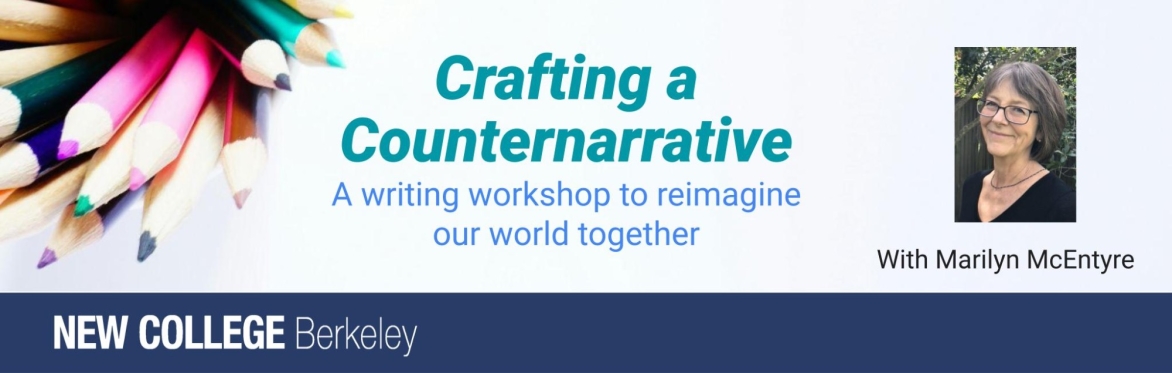 Crafting a Counternarrative: A Writing Workshop to Reimagine Our World Together