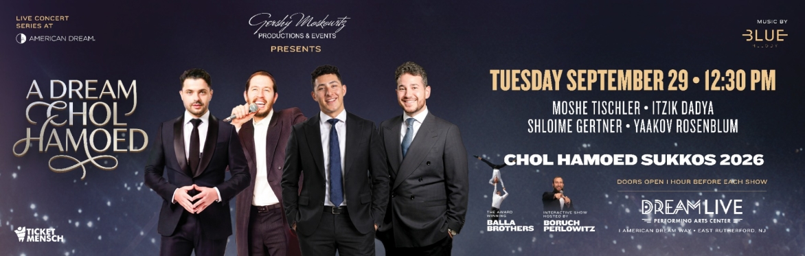 A Dream Chol Hamoed - Tuesday 12:30