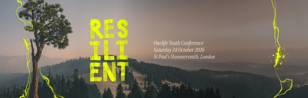 Resilient - Onelife Youth Conference, Saturday 24 October 2026, St Paul's Hammersmith, London