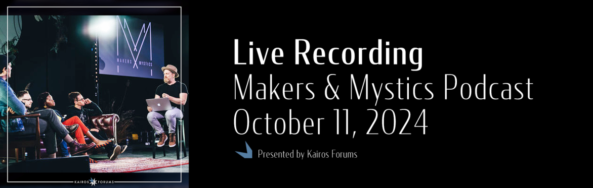 Promotional graphic for Makers & Mystics Podcast Live Recording