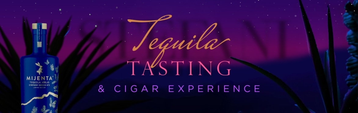 Stefani Prime x Mijenta Tequila Tasting & Cigar Experience