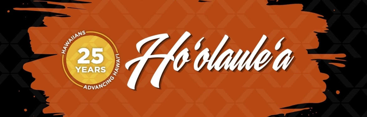 2026 Native Hawaiian Convention 25th Anniversary HOʻOLAULEʻA