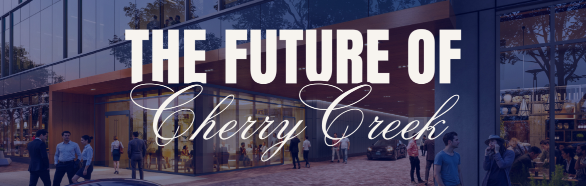 Future of Cherry Creek