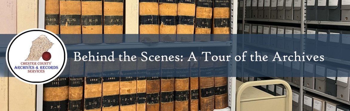 Behind-the-Scenes at the Chester County Archives and Records Services