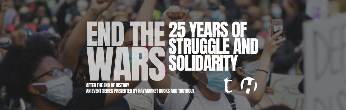 End the Wars! 25 Years of Struggle and Solidarity