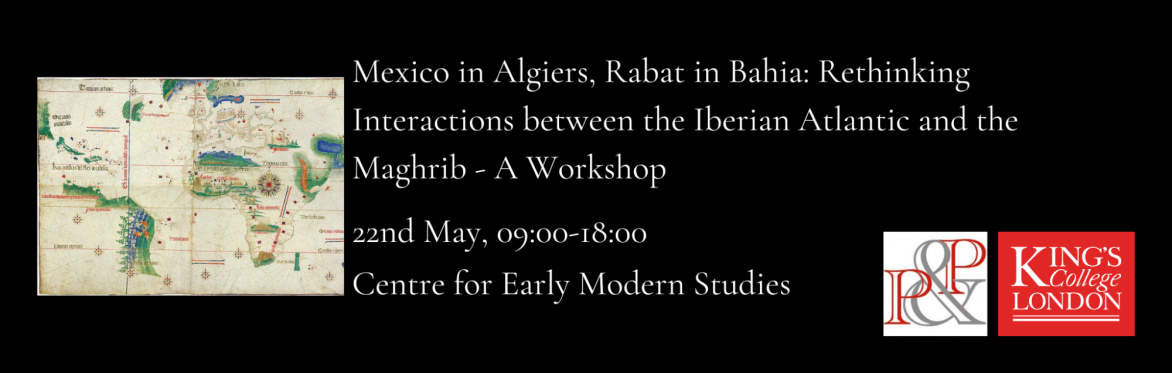 Mexico in Algiers, Rabat in Bahia: Rethinking Interactions between the Iberian Atlantic and the Maghrib - A Workshop