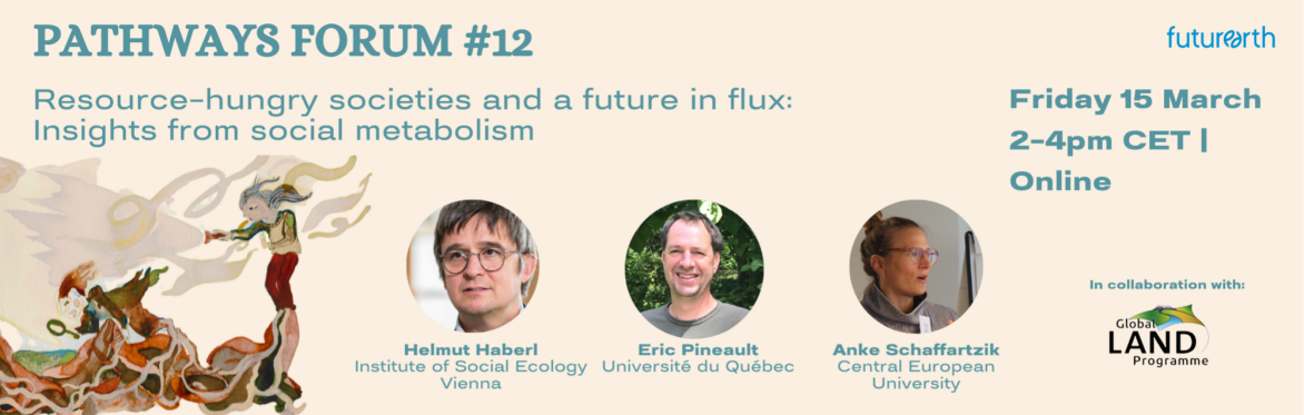 Pathways Forum #12 - Resource-hungry societies and a future in flux: Insights from social metabolism
