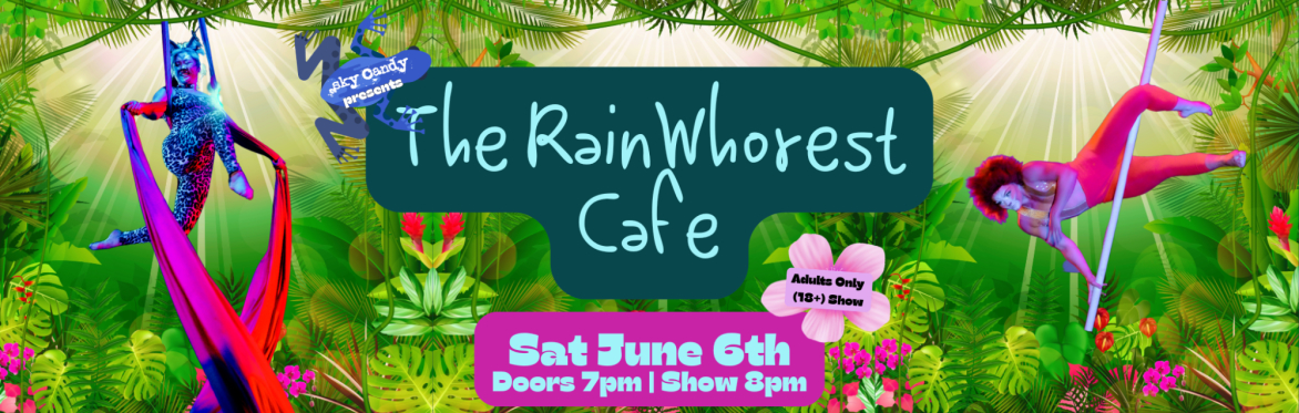 Sky Candy Presents: The Rainwhorest Cafe, Saturday, June 6th, 2026