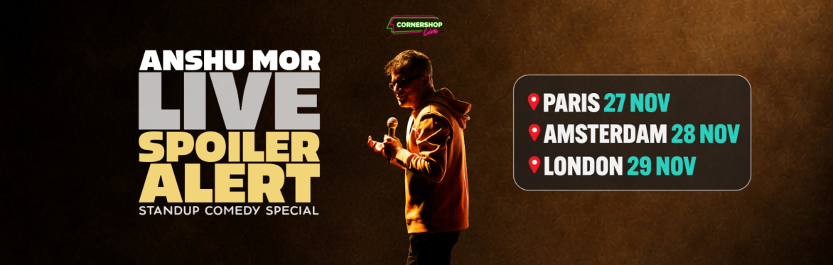 Anshu Mor - Spoiler Alert - London