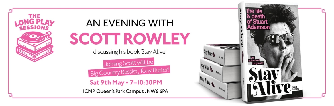 The Long Play Sessions: Scott Rowley with Tony Butler - Stay Alive: The Life and Death of Stuart Adamson