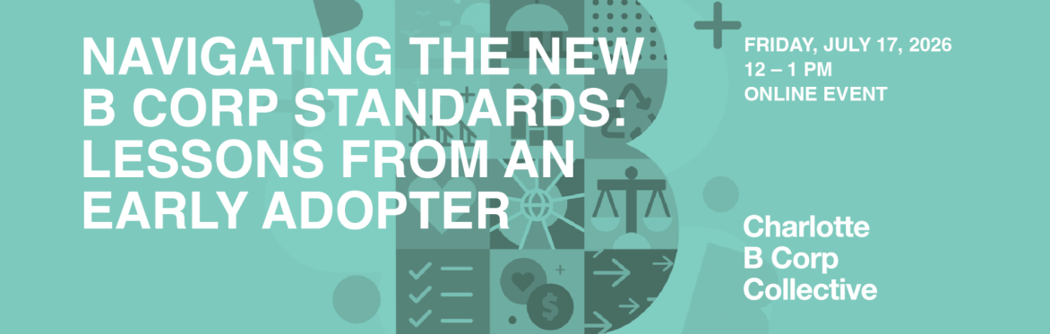 Navigating the New B Corp Standards: Lessons from an Early Adopter