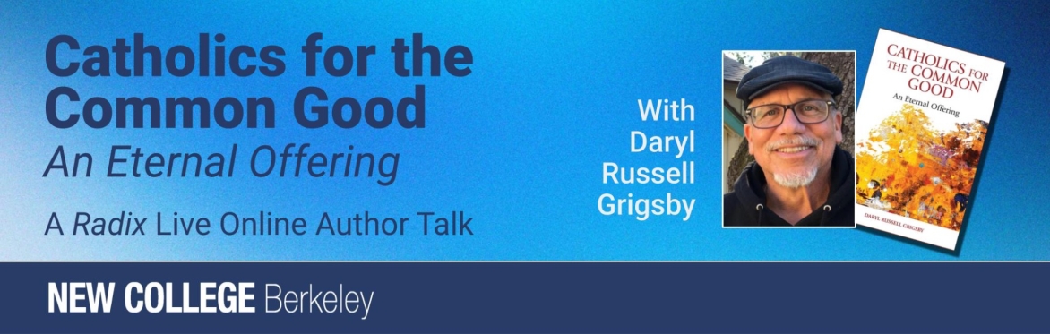 Catholics for the Common Good (NCB's Radix Live)