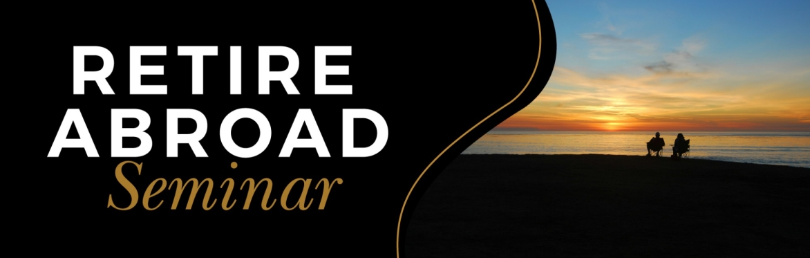 Retire Abroad: Wealth and tax planning seminar