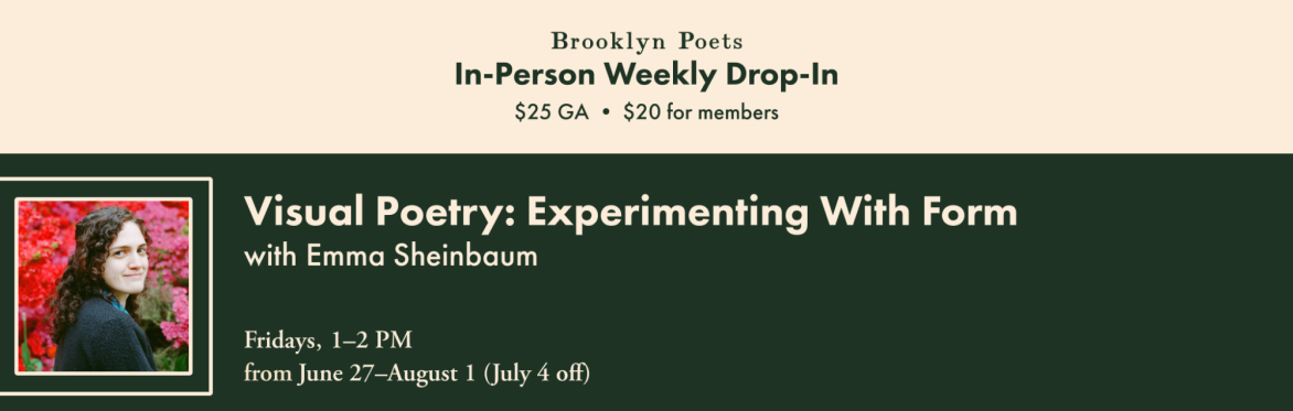 Drop-In: Visual Poetry: Experimenting With Form with Emma Sheinbaum