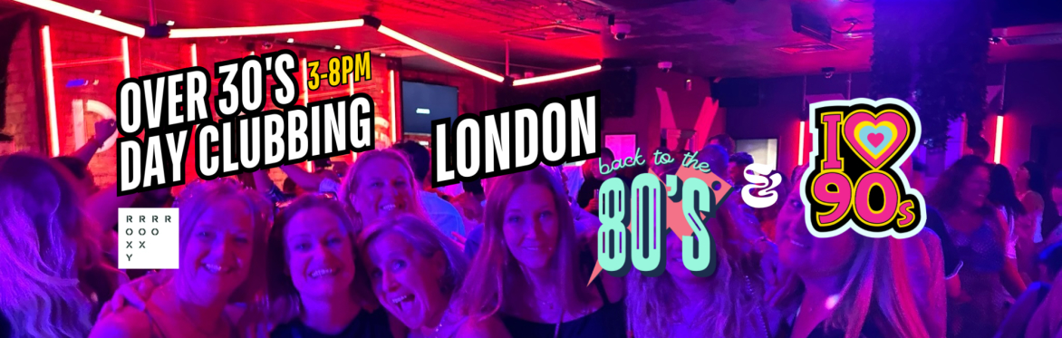 London: Over 30s Daytime Clubbing 80s & 90s Classics