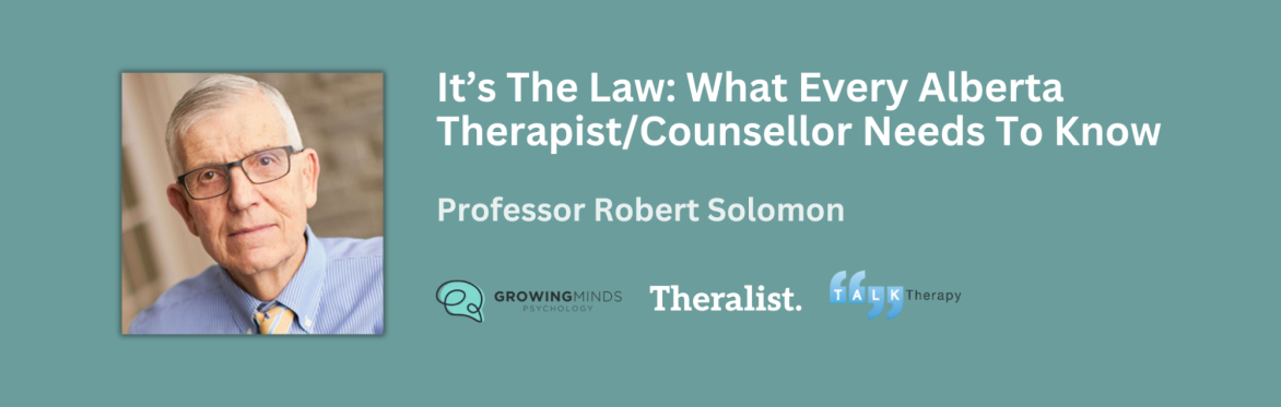 It’s The Law: What Every Alberta Therapist/Counsellor Needs To Know (Edmonton)