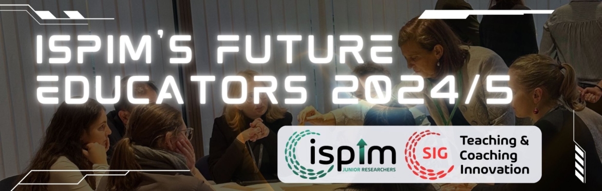 ISPIM's Future Educators 2024/5