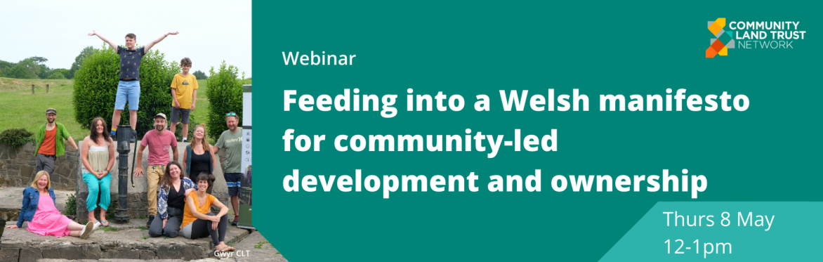 Image reads: Member webinar. Feeding in to a Welsh manifesto for community-led projects