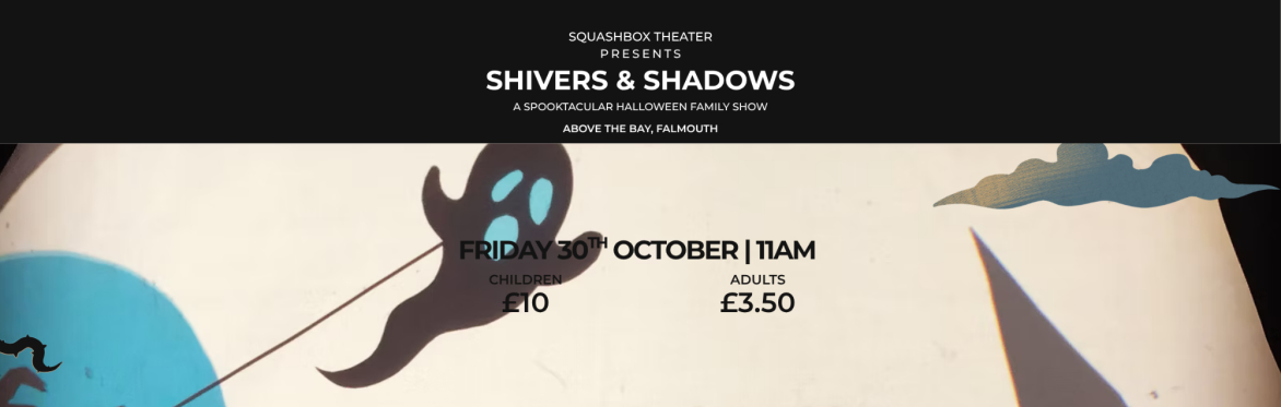 Squashbox Theatre - Shivers & Shadows at Above the Bay!