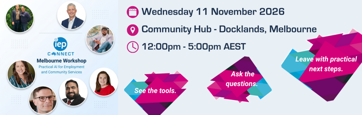 IEP Connect Melbourne Workshop:  Practical AI for Employment and Community Services