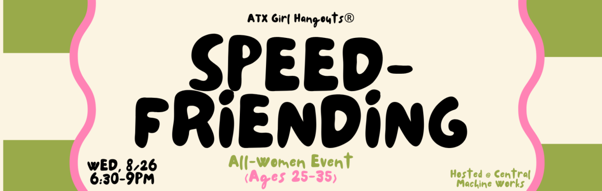 All-Women Speed-Friending Event (Ages 25-35)