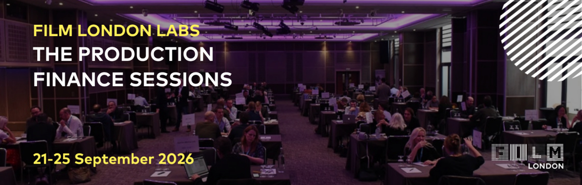 Film London Labs: The Production Finance Sessions 2026