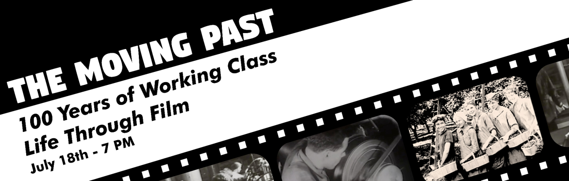 The Moving Past: 100 Years of Working Class Life Through Film