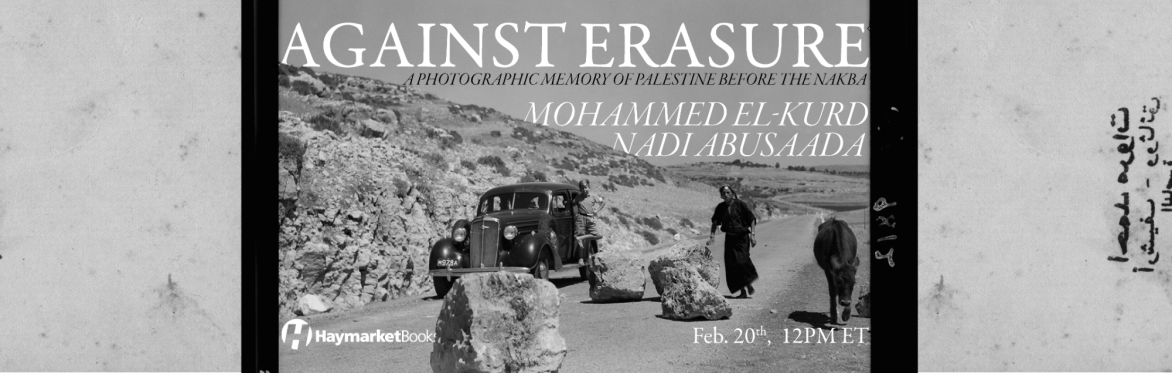 Against Erasure: A Photographic Memory of Palestine Before the Nakba