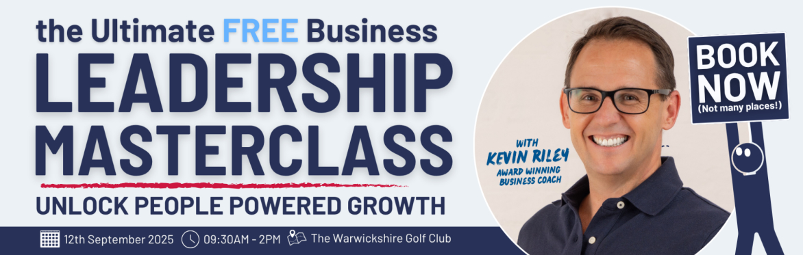 Leadership Masterclass with Kevin Riley. Free business event in warwickshire