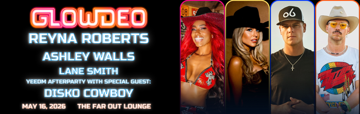 Glowdeo 2026 featuring Reyna Roberts, Ashley Walls, Lane Smith with Special Guest Disko Cowboy
