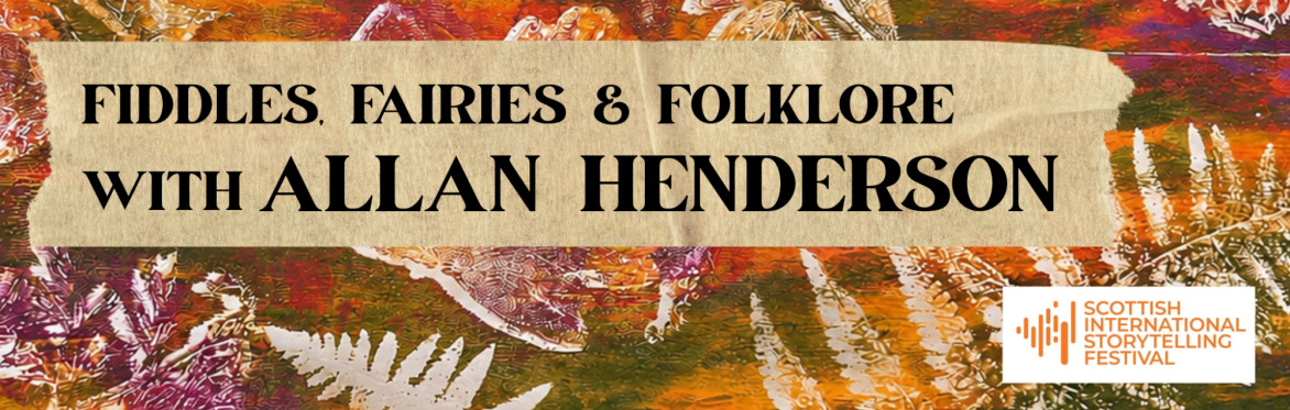 Fiddles, Fairies & Folklore: An Audience with Allan Henderson