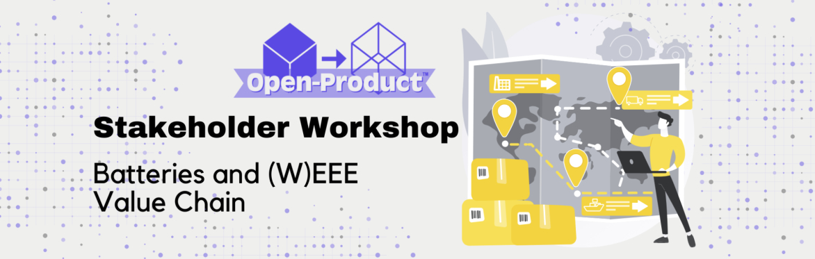 Open Product Initiative - (W)EEE and Batteries Supply Chains Workshop
