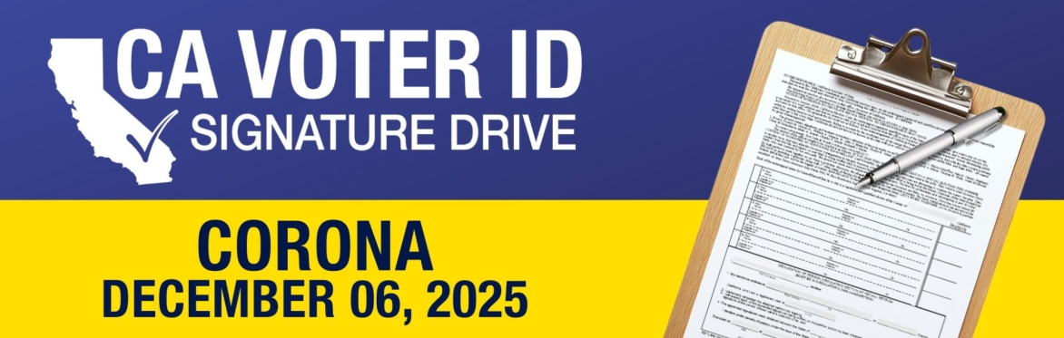 CA Voter ID Initiative Signature Drive - Corona