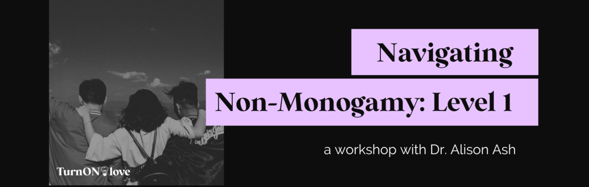 Navigating Non-Monogamy: Level 1