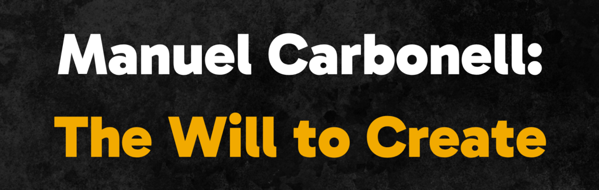 The Will to Create: Carbonell Exhibit Opening Reception