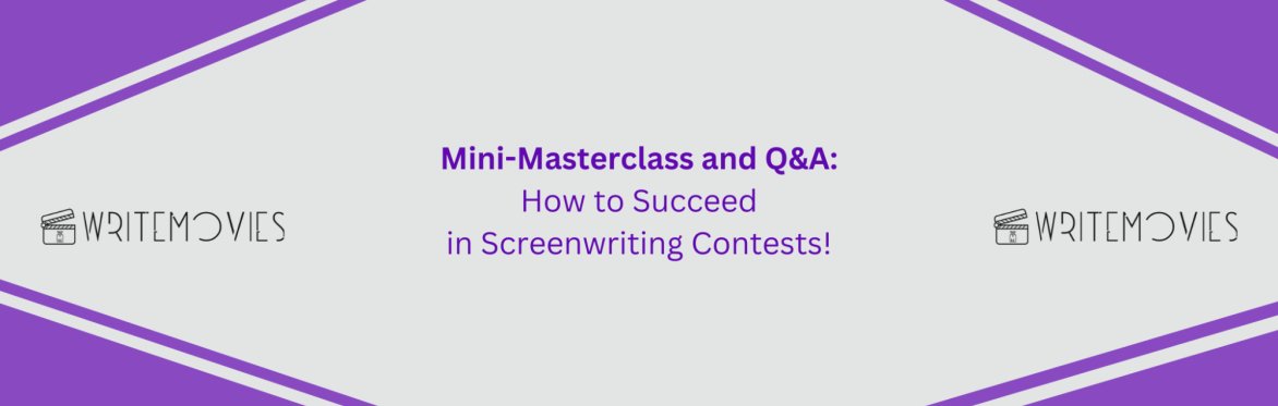 Mini-Masterclass and Q&A - How to Succeed in Screenwriting Contests